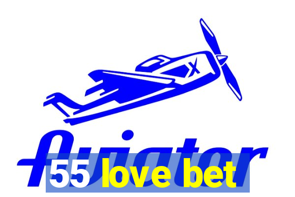 55 love bet